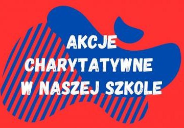 Akcje charytatywne w naszej szkole